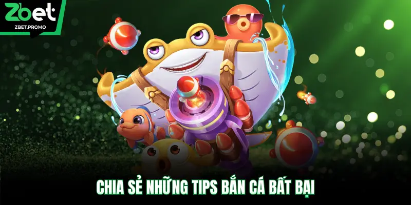 Chia sẻ những tips bắn cá bất bại