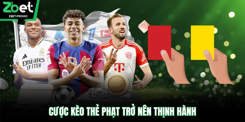 Cược kèo thẻ phạt trở nên thịnh hành