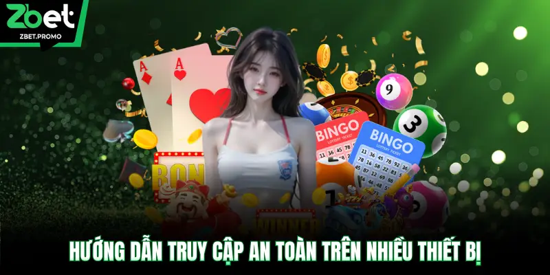 Hướng dẫn truy cập an toàn trên nhiều thiết bị
