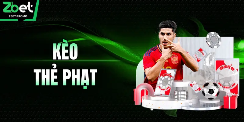 Kèo Thẻ Phạt ZBET - Soi Kèo Thẻ Vàng Thẻ Đỏ Cực Chuẩn