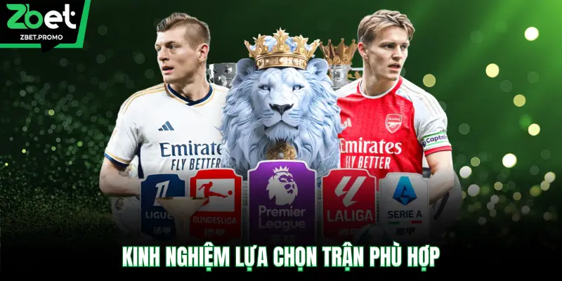 Kinh nghiệm lựa chọn trận phù hợp
