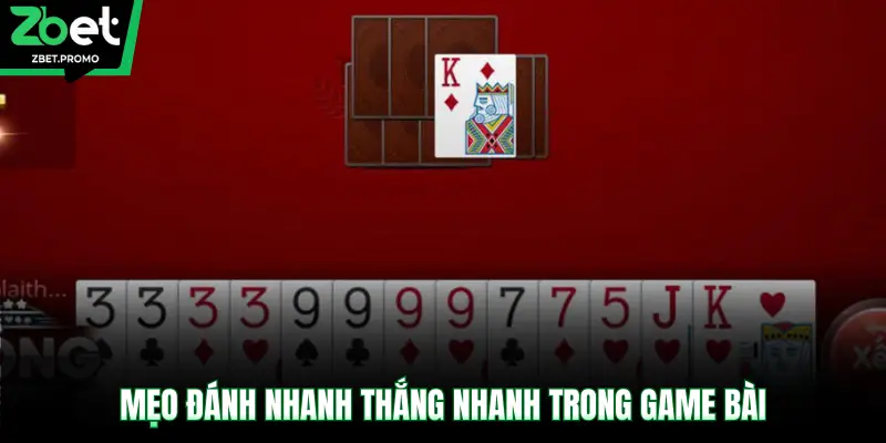 Mẹo đánh nhanh thắng nhanh trong game bài