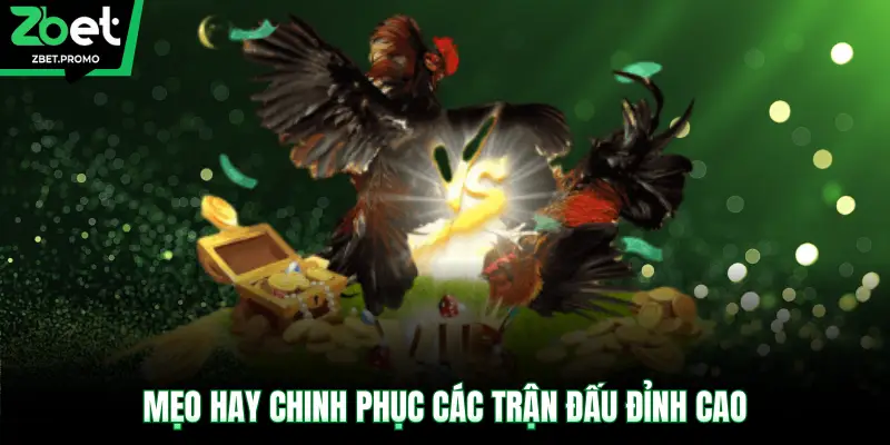 Mẹo hay chinh phục các trận đấu đỉnh cao