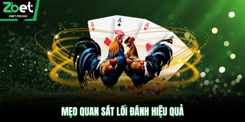 Mẹo quan sát lối đánh hiệu quả